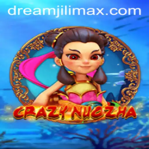 CrazyNuoZha: Unleash Your Inner Dreamjili in an Epic Gaming Experience